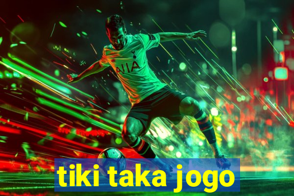 tiki taka jogo